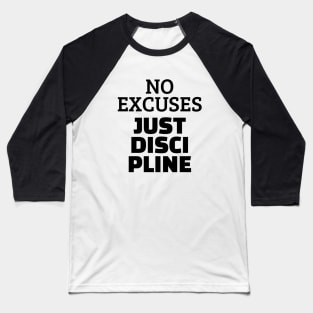 No Excuses Just Discipline Baseball T-Shirt